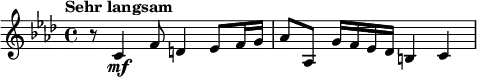 
\relative c' {
  \set Staff.midiInstrument = #"string ensemble 1" \key aes \major \clef treble \time 4/4 \set Score.tempoHideNote = ##t \tempo "Sehr langsam" 4 = 37
  r8 c4 \mf f8 d4 es8 f16 g16 |
  as8 as,8 g'16 f16 es16 des16 b4 c4 |
}
