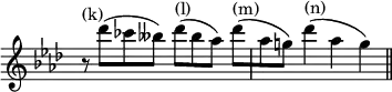 { \override Score.TimeSignature #'stencil = ##f \key f \minor \time 4/4 \relative c''' { r8^\markup { (k) } des([ ces beses)] des([^\markup { (l) } beses aes)] des([^\markup { (m) } | aes g!)] des'4(^\markup { (n) } aes g) \bar "||" } }