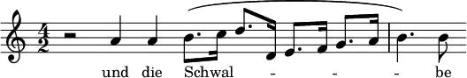 
<<
\new Staff \with { \magnifyStaff #1.2 \consists "Merge_rests_engraver" } { \clef treble \time 4/2 \key a \minor
  \set Staff.midiInstrument = "trombone"
  \set Staff.midiMinimumVolume = #0.7
  \set Staff.midiMaximumVolume = #1.0
  \relative c'
  << { r2 a'4 a b8.( c16 d8. d,16 e8. f16 g8. a16 b4.) b8  } >>
}
\addlyrics { und die Schwal -- be }
>>
\layout { indent = #0 }
\midi { \tempo 2 = 60 }
