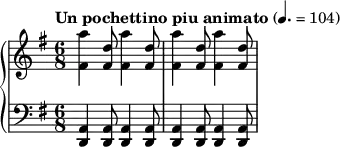 
{  \new PianoStaff <<
    \new Staff = "RH" \relative c'' { \clef treble \key e \minor \time 6/8 \tempo "Un pochettino piu animato" 4. = 104 <a' fis,>4 <d, fis,>8 <a' fis,>4 <d, fis,>8 <a' fis,>4 <d, fis,>8 <a' fis,>4 <d, fis,>8}
    \new Staff = "LH" \relative c' { \clef bass \key e \minor \time 6/8 <a, d,>4 <a d,>8 <a d,>4 <a d,>8 <a d,>4 <a d,>8 <a d,>4 <a d,>8 } >> }
