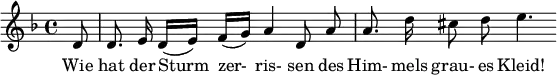  { \new Staff << \relative c' {\set Staff.midiInstrument = #"clarinet" \tempo 4 = 110 \set Score.tempoHideNote = ##t
  \key d \minor \time 4/4 \autoBeamOff \set Score.currentBarNumber = #3 \set Score.barNumberVisibility = #all-bar-numbers-visible \bar ""
  \partial 8 d8 | d8. e16 d([ e]) f([ g]) a4 d,8 a' | a8. d16 cis8 d e4. }
  \addlyrics { Wie hat der Sturm_ zer-_ ris- sen des Him- mels grau- es Kleid! } >>
}