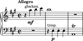  { \new PianoStaff << \new Staff \relative c'''' { \clef "treble^8" \key a \major \time 2/2 \tempo "Allegro" r4^"glocken." a\mf b cis | b1 | R1 } \new Staff \relative c { \clef bass \time 2/2 \key a \major R1 | r4^"timp." e-.\p e-. e-. | a,1\trill } >> } 