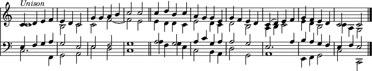 
<< <<
\new Staff { \clef treble \time 4/4 \key c \major \set Staff.midiInstrument = "oboe" \omit Staff.TimeSignature \set Score.tempoHideNote = ##t \override Score.BarNumber #'transparent = ##t
  \relative c'
  << { c4^\markup { \italic "Unison" } d e f | e d c2 | g'4 g a b | c2 c \bar"||" |
  c4 d b c | a g g e | g f e d | c( d) e f | g f e d | c2 c \bar"|." } \\
  { c1 | b2 c | c f~ | f e |
  e4 d d c | e2 d4 c | d2 b | a4 b c2 | e4 d b2 | c4 a g2 } >>
}
\new Lyrics \lyricmode {
}
\new Staff { \clef bass \key c \major \set Staff.midiInstrument = "oboe" \omit Staff.TimeSignature
  \relative c
  << { e4 f g a | g2 e | e f | g1 |
  a2 g | a4 c g a | a2 g | e2. a4 | b a g f | e f e2 } \\
  { c2. f,4 | g2 a | e' d | c1 |
  a'4 f g e | c2 b4 a | d2 g, | a1 | e4 f g2 | c c, } >>
}
>> >>
\layout { indent = #0 }
\midi { \tempo 4 = 100 }
