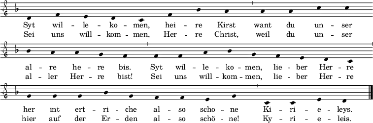  \relative c'
{ \clef "petrucci-g"
  \override Staff.Stem #'transparent = ##t
  \override Staff.TimeSignature #'stencil = ##f
  \set Score.timing = ##f
  \override Voice.NoteHead #'style = #'baroque
  \set suggestAccidentals = ##f
\key f \major \small \set Staff.midiInstrument = #"flute"
d4 f4 e4 d4 c4 f4 bes4 a4 \bar "'" a4 a4 c4 c4 \bar "" \break
bes4 a4 a4 g4 f4 \bar "'" f4 f4 a4 bes4 g4 f4 e4 d4 c4 \bar "'" \break
g'4 g4 g4 bes4 g4 f4 f4 e4 g4 \bar "'" c,4 c4 e4 d4 \bar "|." }
\addlyrics { \small Syt wil -- le -- ko -- men, hei -- re Kirst want du un -- ser
al -- re he -- re bis. Syt wil -- le -- ko -- men, lie -- ber Her -- re
her int ert -- ri -- che al -- so scho -- ne Ki -- ri -- e -- leys. }
\addlyrics { \small Sei uns will -- kom -- men, Her -- re Christ, weil du un -- ser al -- ler Her -- re bist! Sei uns will -- kom -- men, lie -- ber Her -- re hier auf der Er -- den al -- so schö -- ne! Ky -- ri -- e -- leis. }
