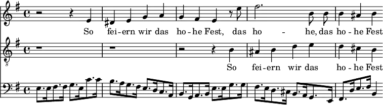 
<< <<
\new Staff { \clef treble \time 4/4 \key e \minor
    \set Staff.midiInstrument = "choir aahs" 
    \new Voice = "Sopran" { \relative c' {
    r2 r4 e | dis e g a | g fis e r8 e' | fis2. \autoBeamOff  b,8 b | \autoBeamOn b4 ais b
    } }
}
\new Lyrics {
    \lyricsto "Sopran" {
    So fei -- ern wir das ho -- he Fest, das ho -- he, das ho -- he Fest
    }
}
\new Staff { \clef "treble_8" \time 4/4 \key e \minor
    \set Staff.midiInstrument = "choir aahs" 
    \new Voice = "Tenor" { \relative c' {
    r1 | r1 | r2 r4 b | ais b d e | d cis b
    } }
}
\new Lyrics {
    \lyricsto "Tenor" {
    So fei -- ern wir das ho -- he Fest
    }
}
\new Staff { \clef bass \key e \minor
    \set Staff.midiInstrument = "cello"
    \relative c {
    e8.[ e16 fis8. fis16] g8.[ e16 c'8. c16] |
    b8.[ a16 g8. fis16] e8.[ d16 c8. a16] |
    b8.[ g16 a8. b16] e8.[ e16 g8. g16] |
    fis8.[ e16 d8. cis16] b8.[ a16 g8. e16] |
    fis8.[ d'16 e8. fis16] b,4
    }
}
>> >>
\layout { indent = #0 }
\midi { \tempo 4 = 80 }
