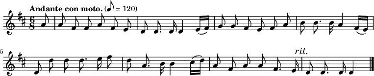 
  \relative c'' {
    \language "english"
    \key d \major
    \time 6/8
    \autoBeamOff
    \tempo "Andante con moto." 8=120
    \partial 8
    a8 |
    a8 fs fs a fs e |
    d8 d8. d16 d4 e16[( fs)] |
    g8 g fs e fs a |
    b8 b8. b16 a4 fs16[( e)] |
    d8 d' d d8. e16 fs8 |
    d8 a8. b16 b4 cs16[( d)] |
    a8 fs a a fs8. e16 |
    \mark \markup { \italic {rit.} } d8 d8. d16 d4 \bar "|."
  }
