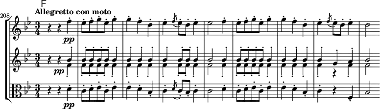 
\new StaffGroup <<
  \new Staff { \relative c'' {
    \key bes \major \clef treble
    \mark \markup \sans F
    \set Staff.midiInstrument = "pizzicato strings"
    \set Score.tempoHideNote = ##t \tempo "Allegretto con moto" 4 = 108
   \set Score.currentBarNumber = #208 \bar ""
    \time 3/4
    r4 r f-.\pp | es8-. f-. g-. es-. g4-. | g-. f-. d-. | es-. \acciaccatura { f8 } es8-. d-. es4-. | es2
    f4-. | es8-. f-. g-. es-. g4-. | g-. f-. d-. | es-. \acciaccatura { f8 } es8-. d-. es4-. | d2
  }}
  \new Staff { \relative c'' {
    \key bes \major \clef treble
    \set Staff.midiInstrument = "pizzicato strings"
    r4 r\pp
    << {
      bes-. | bes8-. bes-. bes-. bes-. bes4-. | bes-. bes-. bes-. | bes-. bes8-. bes-. bes4-. | bes2
      bes4-. | bes8-. bes-. bes-. bes-. bes4-. | bes-. bes-. bes-. | bes-. g-. a-. | bes2
    } \\ {
      f4-. | f8-. f-. f-. f-. f4-. | f-. f-. f-. | f-. f8-. f-. f4-. | f2
      f4-. | f8-. f-. f-. f-. f4-. | f-. f-. f-. | f-. r f-. | f2
    } >>
  }}
  \new Staff { \relative c' {
    \key bes \major \clef alto
    \set Staff.midiInstrument = "pizzicato strings"
    r4 r d-.\pp | c8-. d-. es-. c-. es4-. | es-. d-. bes-. | c-. \acciaccatura { d8 } c8-. bes-. c4-. | c2
    d4-. | c8-. d-. es-. c-. es4-. | es-. d-. bes-. | c-. r f,-. | bes2
  }}
>>
