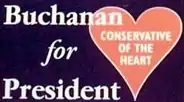 “Buchanan for President: Conservative of the Heart,” with the latter phrase enclosed in a heart