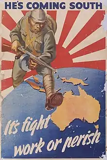 Image 18"He's coming south — It's fight, work or perish", a propaganda poster warning of the danger of Japanese invasion. (from Military history of Australia during World War II)