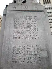 Erected by the citizens of San Francisco to commemorate the victory of the American Navy under Commodore George Dewey at Manila Bay on May 1, 1898.On May 23, 1901, the ground for this monument was broken by President William McKinley.