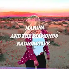 A blonde woman whose hair covers her face, is behind a desert. The words "Marina and the Diamonds" and "Radioactive" are stylized in all caps at the center of the image.