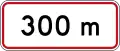 (R7-2.3) Regulatory sign effective in 300 metres