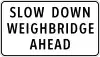 Slow down, weighbridge ahead