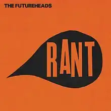 Orange square with  "The Futureheads" in the upper-left corner and a black speech balloon containing "RANT" in the center.