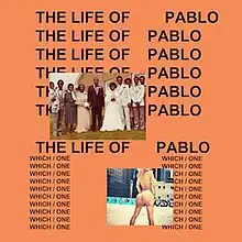 The cover consists mostly of repeated black text reading "LIFE OF PABLO" on an orange background and similar, but smaller text reading "which one" with the words separated by a forward slash. The only other content is two small photographs depicting a wedding and a woman's thong-clad buttocks.