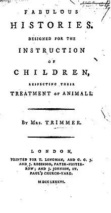 Page reads "Fabulous Histories. Designed for the Instruction of Children, Respecting their Treatment of Animals. By Mrs. Trimmer. London: Printed for T. Longman, and G. G. J. and S. Robinson, Pater-Noster-Row; and J. Johnson, St. Paul's Church-Yard. MDCCLXXXVI."