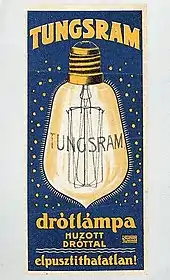 Hungarian advertising of the Tungsram-bulb from 1906. This was the first light bulb that used a filament made from tungsten instead of carbon. The inscription reads: wire lamp with a drawn wire – indestructible