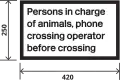 Supplementary sign for use with sign shown in Diagram 103 or 107, where the crossing is used for animal traffic