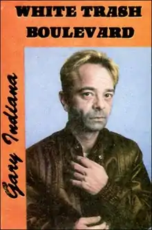 Gary Indiana on the cover of his book White Trash Boulevard  published in 1988 by Hanuman Books