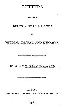 Page reads "Letters Written During a Short Residence in Swiden, Norway, and Denmark. By Mary Wollstonecraft. London: Printed for J. Johnson, St. Paul's Church-Yard. 1796."