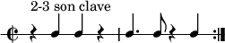 
\new RhythmicStaff {
   \clef percussion
   \time 2/2
   \repeat volta 2 { r4^\markup { "2-3 son clave" } c c r c4. c8 r4 c }
}
