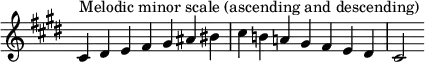  {
\override Score.TimeSignature #'stencil = ##f
\relative c' {
  \clef treble \key cis \minor \time 7/4
  cis4^\markup "Melodic minor scale (ascending and descending)" dis e fis gis ais bis cis b! a! gis fis e dis cis2
} }
