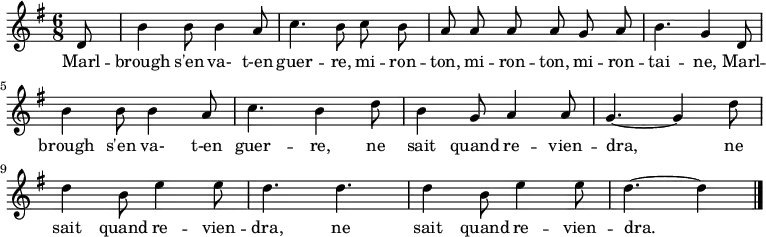 
\relative g' { \autoBeamOff
    \clef treble
    \key g \major
    \time 6/8
    \set Score.tempoHideNote = ##t \tempo 4. = 96 \set Staff.midiInstrument = #"brass section"
    \partial 8
  d8  | b'4 b8 b4 a8 | c4. b8 c b   | a a a a g a | b4. g4
  d8  | b'4 b8 b4 a8 | c4. b4 d8    | b4 g8 a4 a8 | g4. ~ g4
  d'8 | d4 b8 e4 e8  | d4. d4.  | d4 b8 e4 e8 | d4. ~ d4 
\bar "|."
}
\addlyrics { \override LyricHyphen #'minimum-distance = #2.0
             Marl -- brough s'en va- t-en guer -- re,
             mi -- ron -- ton, mi -- ron -- ton, mi -- ron -- tai -- ne,
             Marl -- brough s'en va- t-en guer -- re,
             ne sait quand re -- vien -- dra,
             ne sait quand re -- vien -- dra,
             ne sait quand re -- vien -- dra.
}
