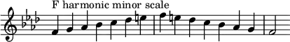  {
\override Score.TimeSignature #'stencil = ##f
\relative c' {
  \clef treble \key f \minor \time 7/4
  f4^\markup "F harmonic minor scale" g aes bes c des e f e des c bes aes g f2
} }
