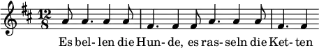  { \new Staff << \relative c'' {\set Staff.midiInstrument = #"clarinet" \tempo 4 = 120 \set Score.tempoHideNote = ##t
  \key d \major \time 12/8 \autoBeamOff \set Score.currentBarNumber = #6 \set Score.barNumberVisibility = #all-bar-numbers-visible \bar ""
  \partial 2.. a8 a4. a4 a8 | fis4. fis4 fis8 a4. a4 a8 | fis4. fis4 }
  \addlyrics { Es bel- len die Hun- de, es ras- seln die Ket- ten } >>
}