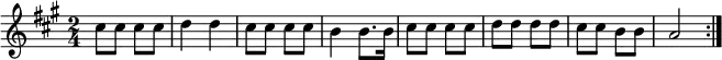 
\relative c''{
\key a \major \time 2/4
\repeat volta 2
  {
   cis8 cis cis cis |%1
   d4 d             |%2
   cis8 cis cis cis |%3
   b4 b8. b16       |%4
   cis8 cis cis cis |%5
   d8 d d d         |%6
   cis8 cis b b     |%7
   a2               |%8 
  }
}
