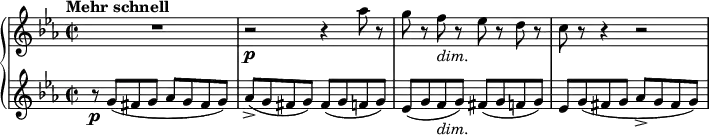 
{ \new PianoStaff <<
\new Staff \relative as'' { \set Staff.midiInstrument = #"piano" \key c \minor \clef treble \time 2/2 \set Score.tempoHideNote = ##t \tempo "Mehr schnell" 2 = 95
  R1 | % 2
  r2 \p r4 as8 r8 | % 3
  g8 r8 f8 _\markup{ \italic {dim.} } r8 es8 r8 d8 r8 | % 4
  c8 r8 r4 r2
  }
\new Staff \relative g' { \set Staff.midiInstrument = #"piano" \key c \minor \clef treble \time 2/2
  r8 \p g8 ( fis8 g8 as8 g8
  fis8 g8 ) | % 2
  as8 ( -> g8 fis8 g8 ) fis8 ( g8 f8 g8 ) | % 3
  es8 ( g8 f8 _\markup{ \italic {dim.} } g8 ) fis8 ( g8 f8 g8 ) | % 4
  es8 g8 ( fis8 g8 as8 -> g8 fis8 g8 ) }
>> }
