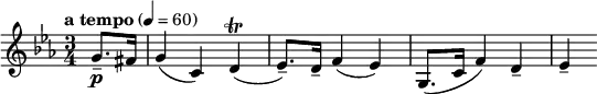 
  \relative c'' { \clef treble \time 3/4 \key c \minor \tempo "a tempo" 4 = 60 \partial 8*2 g8.--\p fis16 | g4( c,) d\trill( | ees8.--) d16-- f4( ees) | g,8.( c16 f4) d-- | ees-- }
