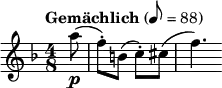  \relative c''' { \set Staff.midiInstrument = #"violin"  \clef treble \key f \major \time 4/8 \tempo "Gemächlich" 8=88 \partial 8*1 a8(\p | f-.) b,( c-.) cis( | f4.) } 