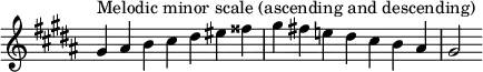  {
\override Score.TimeSignature #'stencil = ##f
\relative c'' {
  \clef treble \key gis \minor \time 7/4
  gis4^\markup "Melodic minor scale (ascending and descending)" ais b cis dis eis fisis gis fis! e! dis cis b ais gis2
} }
