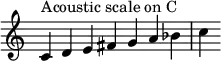  {
\override Score.TimeSignature #'stencil = ##f
\relative c' { 
  \clef treble \time 7/4
  c4^\markup { Acoustic scale on C } d e fis g a bes c
} }
