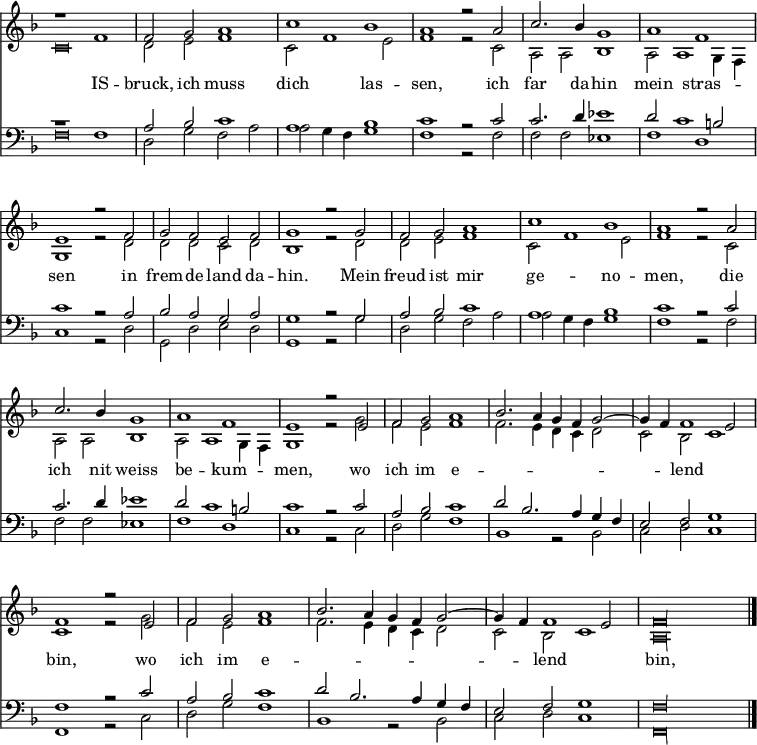 
<< <<
\new Staff { \clef treble \time 4/2 \key f \major \set Staff.midiInstrument = "flute" \omit Staff.TimeSignature \set Score.tempoHideNote = ##t \override Score.BarNumber  #'transparent = ##t
  \relative c' 
  << { r1 f1 | f2 g a1 | c bes | a r2
  a2 | c2. bes4 g1 | a f | e r2
  f2 | g f e f | g1 r2
  g2 | f g a1 | c bes | a r2
  a2 | c2. bes4 g1 | a f | e r2
  e2 | f g a1 | bes2. a4 g f g2~ | g4 f f1 e2 | f1 r2
  e2 | f g a1 | bes2. a4 g f g2~ | g4 f f1 e2 | \cadenzaOn \override Staff.NoteHead.style = #'baroque f\longa \bar"|." } \\
  { \override Staff.NoteHead.style = #'baroque c\breve \revert Staff.NoteHead.style | d2 e f1 | c2 f1 e2 | f1 r2
  c2 | a a bes1 | a2 a1 g4 f | g1 r2
  d'2 | d d c d | bes1 r2 
  d2 | d2 e f1 | c2 f1 e2 | f1 r2
  c2 | a a bes1 | a2 a1 g4 f | g1 r2 
  g'2 | f e f1 | f2. e4 d c d2 | c bes c1 | c1 r2
  g'2 | f e f1 | f2. e4 d c d2 | c bes c1 | \override Staff.NoteHead.style = #'baroque a\longa } >>
}
\new Lyrics \lyricmode {
""1 IS1 -- bruck,2 ich2 muss1 dich1 las -- sen,1.
ich2 far2. da4 -- hin1 mein stras -- sen1.
in2 frem -- de land da -- hin.1.
Mein2 freud ist mir1 ge -- no -- men,1.
die2 ich2. nit4 weiss1 be -- kum -- men,1.
wo2 ich im e1 -- "" -- "" -- ""2 -- lend1. bin,
wo2 ich im e1 -- "" -- "" -- ""2 -- lend1. bin,
}
\new Staff { \clef bass \key f \major \set Staff.midiInstrument = "flute" \omit Staff.TimeSignature
  \relative c
  << { r1 f1 | a2 bes c1 | a bes | c r2
  c2 | c2. d4 es1 | d2 c1 b2 | c1 r2
  a2 | bes a g a | g1 r2
  g2 | a2 bes c1 | a bes | c r2 
  c2 | c2. d4 es1 | d2 c1 b2 | c1 r2 
  c2 | a bes c1 | d2 bes2. a4 g f | e2 f g1 | f r2
  c'2 | a bes c1 | d2 bes2. a4 g f | e2 f g1 | \override Staff.NoteHead.style = #'baroque f\longa } \\
  { \override Staff.NoteHead.style = #'baroque f\breve \revert Staff.NoteHead.style | d2 g f a | a g4 f g1 | f r2
  f2 | f f es1 | f d | c r2 
  d2 | g, d' e d | g,1 r2 
  g'2 | d2 g f a | a g4 f g1 | f r2 
  f2 | f f es1 | f d | c r2 
  c2 | d g f1 | bes, r2 bes2 | c d c1 | f, r2
  c'2 | d g f1 | bes, r2 bes2 | c d c1 | \override Staff.NoteHead.style = #'baroque f,\longa} >>
}
>> >>
\layout { indent = #0 }
\midi { \tempo 2 = 108 }
