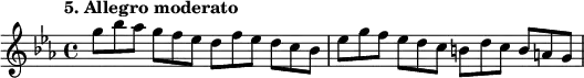 
%etude5
\relative g''
{  
\set Staff.midiInstrument = #"violin"
\time 4/4 
\tempo "5. Allegro moderato"
\key ees \major
g8*2/3 bes aes g f es d f ees d c bes | ees g f ees d c b d c b a g
}

