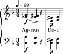  {  \new PianoStaff << \new Staff \relative c'' { \clef treble \time 3/4 \key f \major \tempo 4 = 69 <g ees>4\f\> <fis ees>\! r | <dis a>\p <e bes> } \addlyrics { Ag- nus De- i } \new Staff \relative c' { \clef bass \time 3/4 \key f \major <bes c,>4\f <a c,> r | <fis c>\p <g c,> } >>  } 