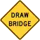 A diamond-shaped with yellow background and black border, with the words "Draw Bridge"